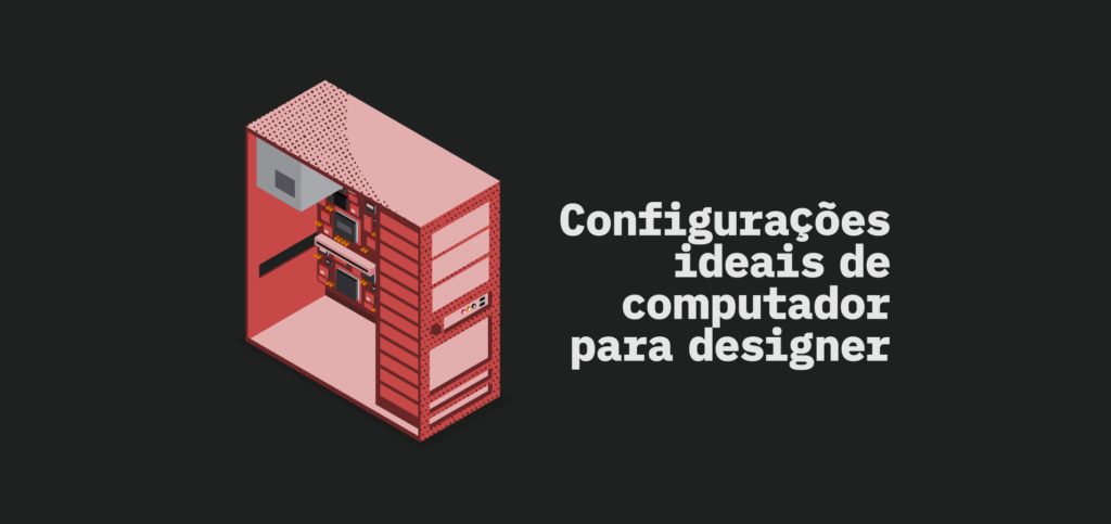 Configuracoes ideais de computador para designer